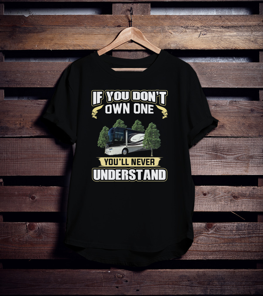 If You Don't Own One You'll Never Understand Berkshire RV T-Shirt