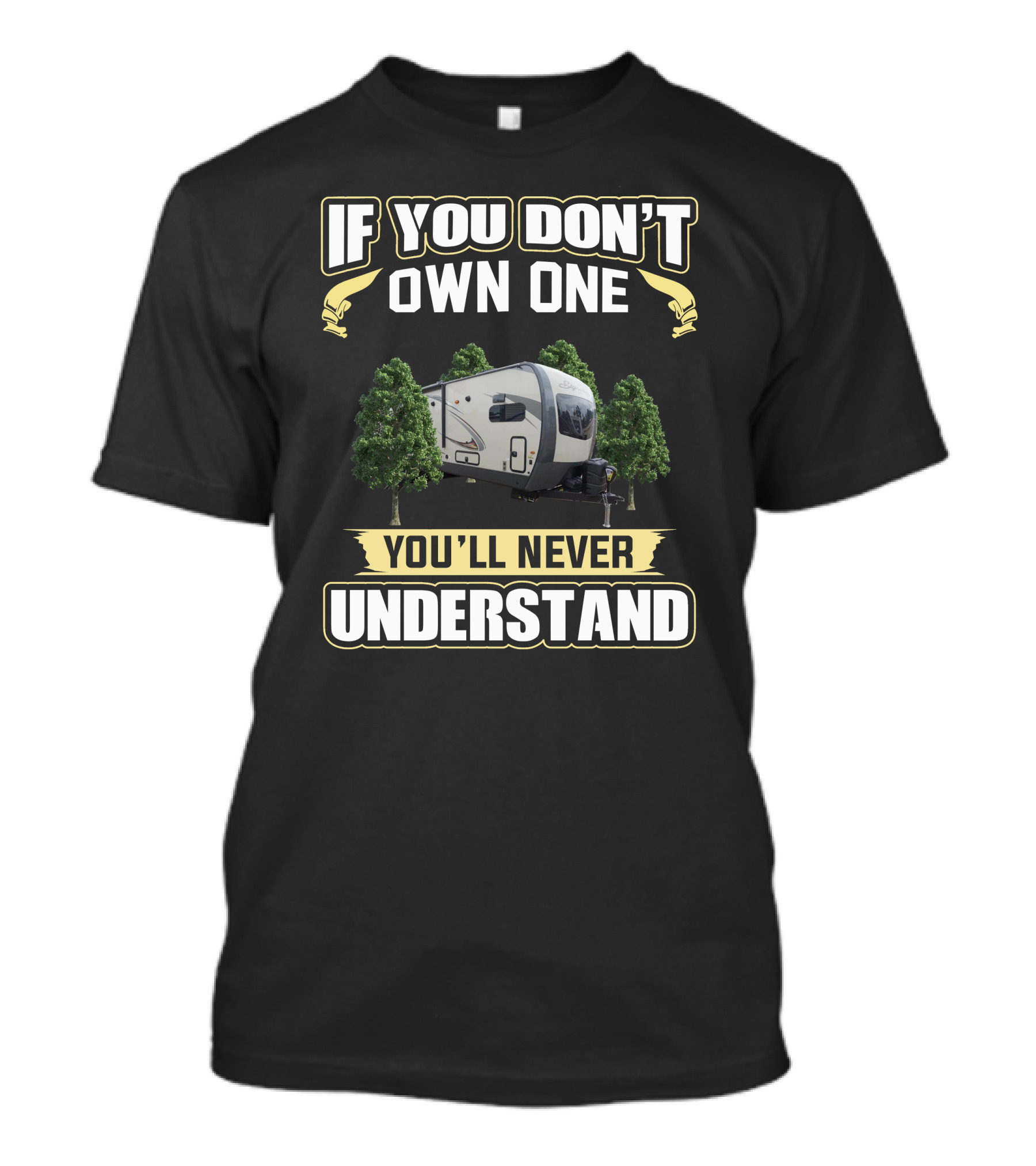 If You Don't Own One You'll Never Understand Rockwood Camper Trailer T-Shirt