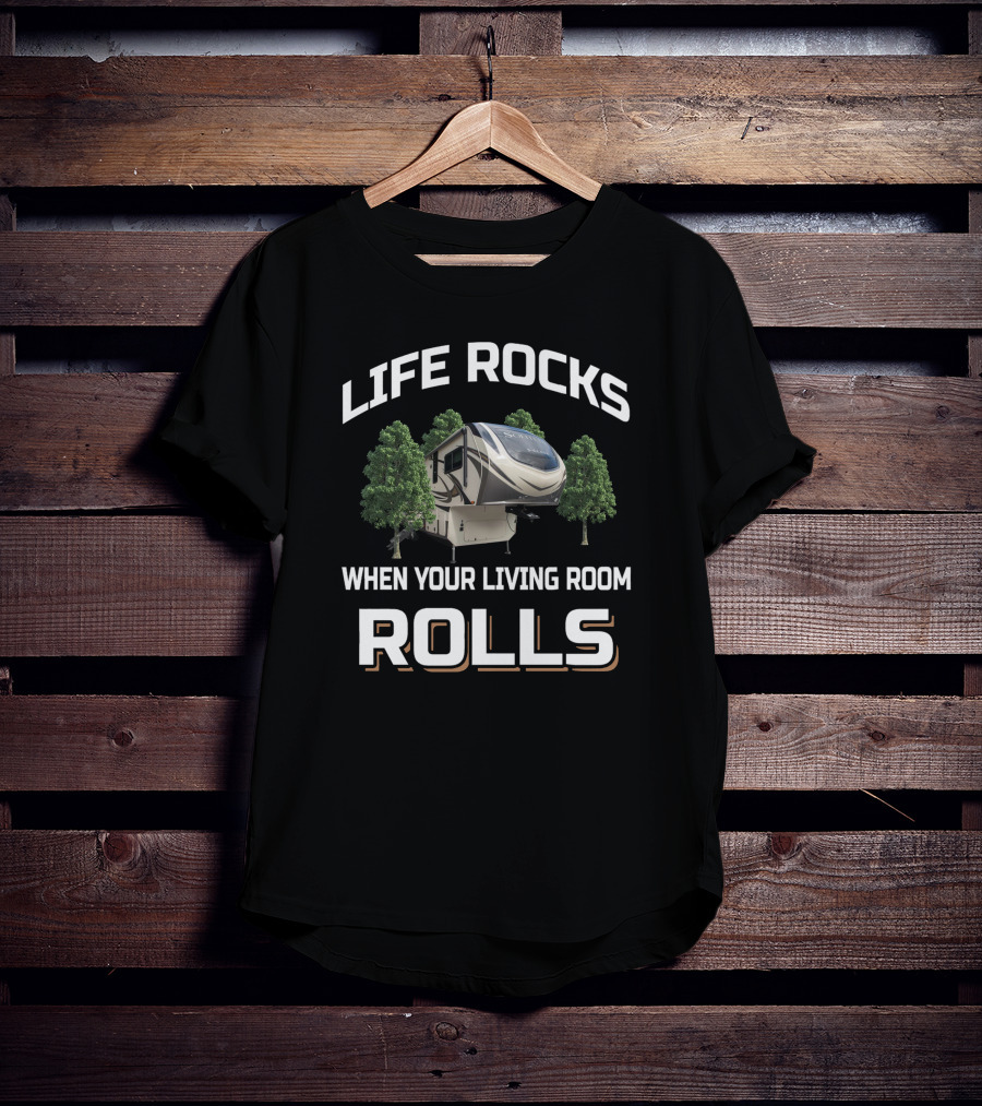 Life Rocks When Your Living Room Rolls 2930Rl T-Shirt
