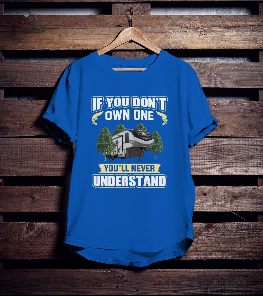 If You Don't Own One Cougar Half Ton RV You'll Never Understand T-Shirt