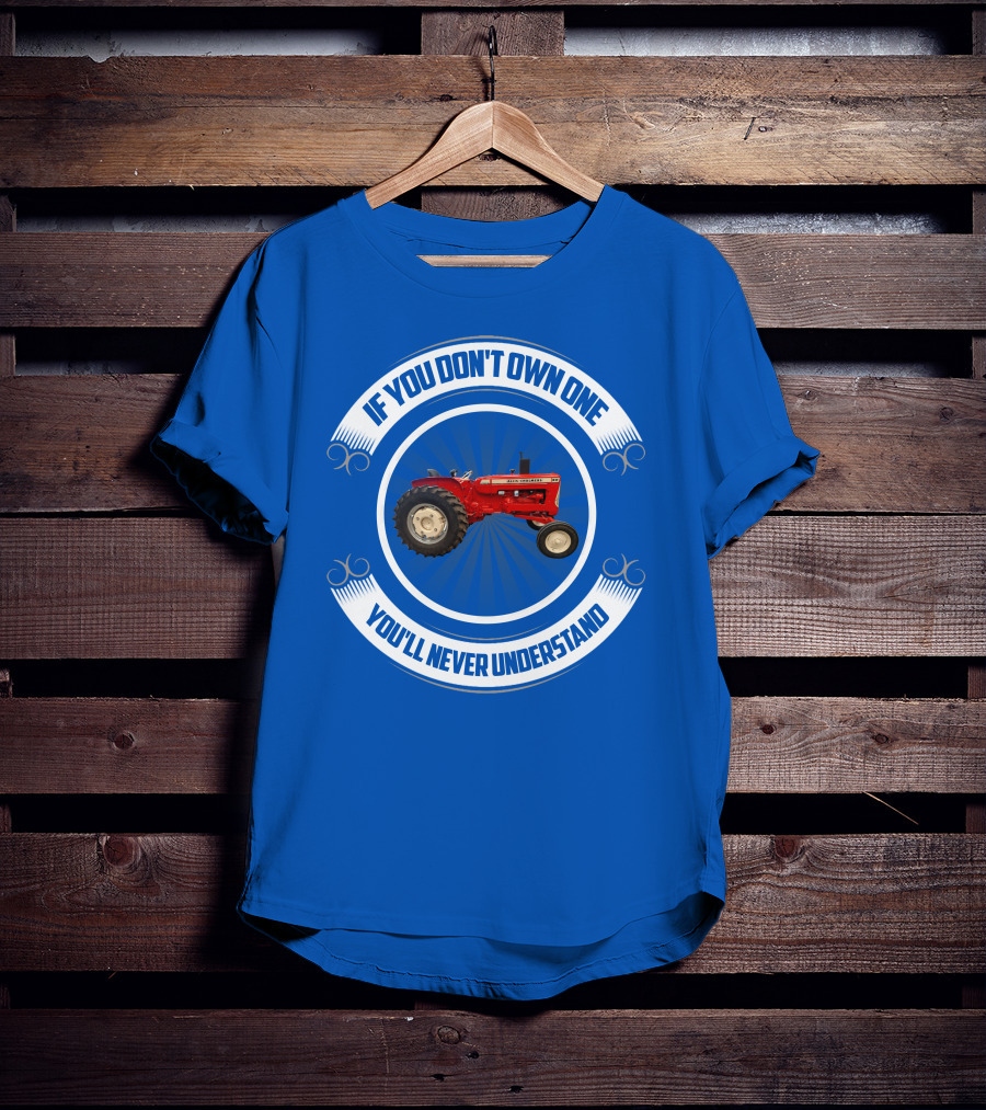 If You Don't Own One You'll Never Understand Red Tractor T-Shirt