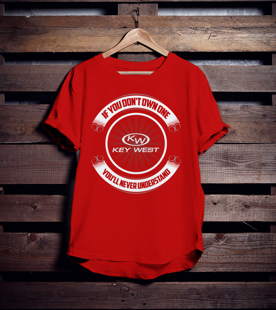 Key West KW If You Don't Own One You'll Never Understand T-Shirt