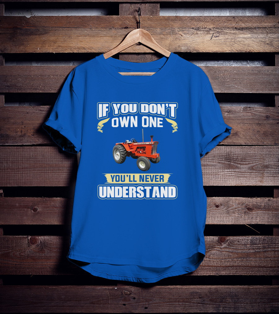 If You Don't Own One You'll Never Understand AC D21 Tractor T-Shirt