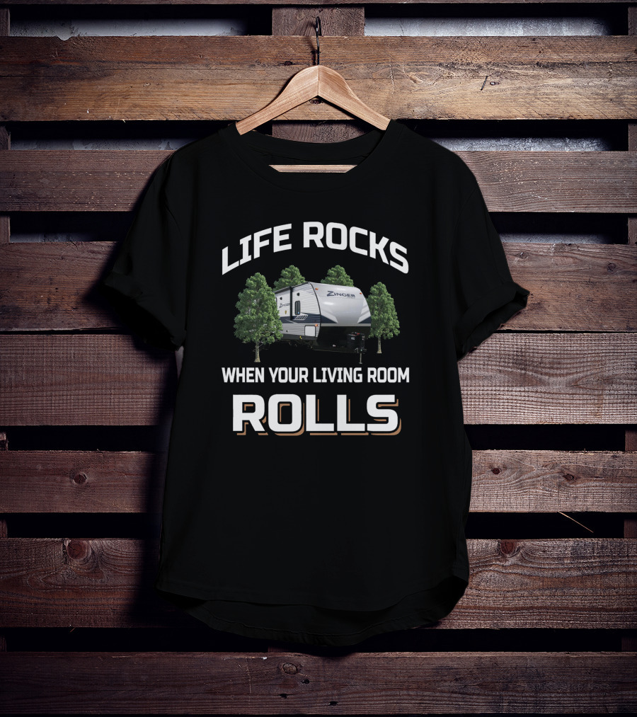 Life Rocks Zinger When Your Living Room Rolls T-Shirt