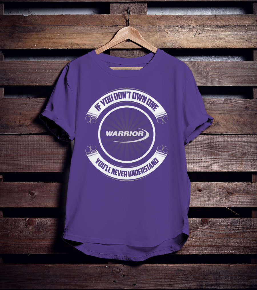 Warrior Boat If You Don't Own One You'll Never Understand T-Shirt