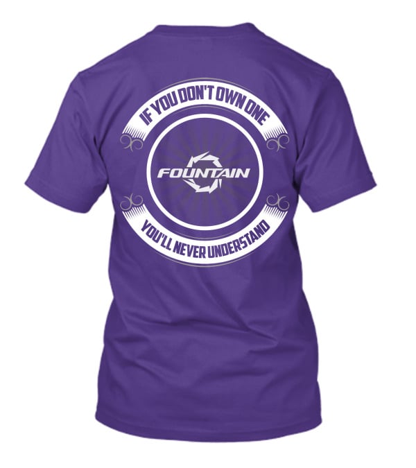Fountain Boat If You Don't Own One You'll Never Understand T-Shirt
