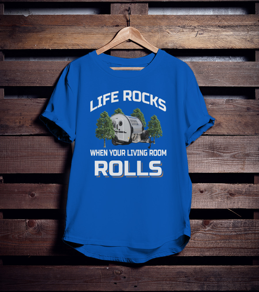 LIFE ROCKS WHEN YOUR LIVING ROOM ROLLS T@b 320s Camper Trailer Adventure T-Shirt