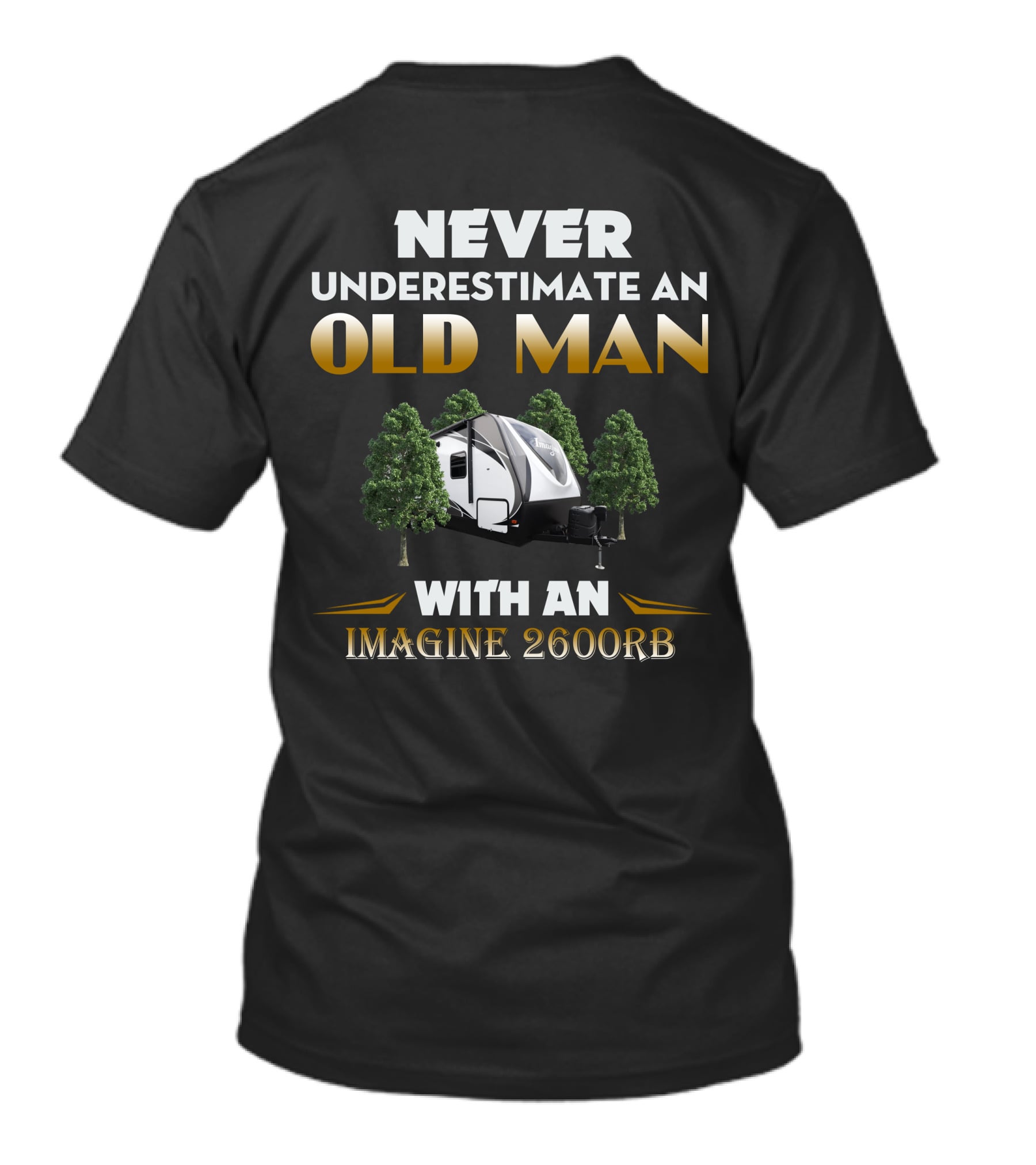 NEVER UNDERESTIMATE AN OLD MAN WITH AN IMAGINE 2600RB T-Shirt