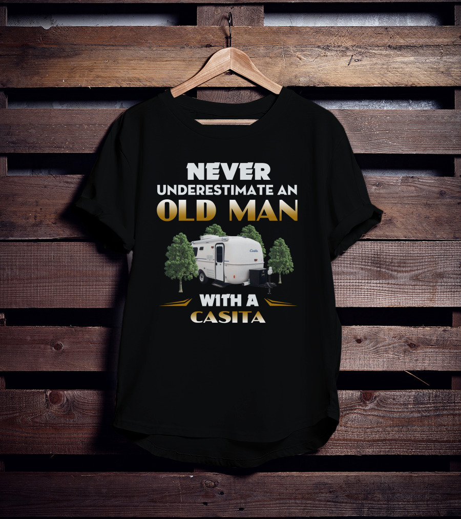 Never Underestimate An Old Man With A Casita Camper Trailer T-Shirt