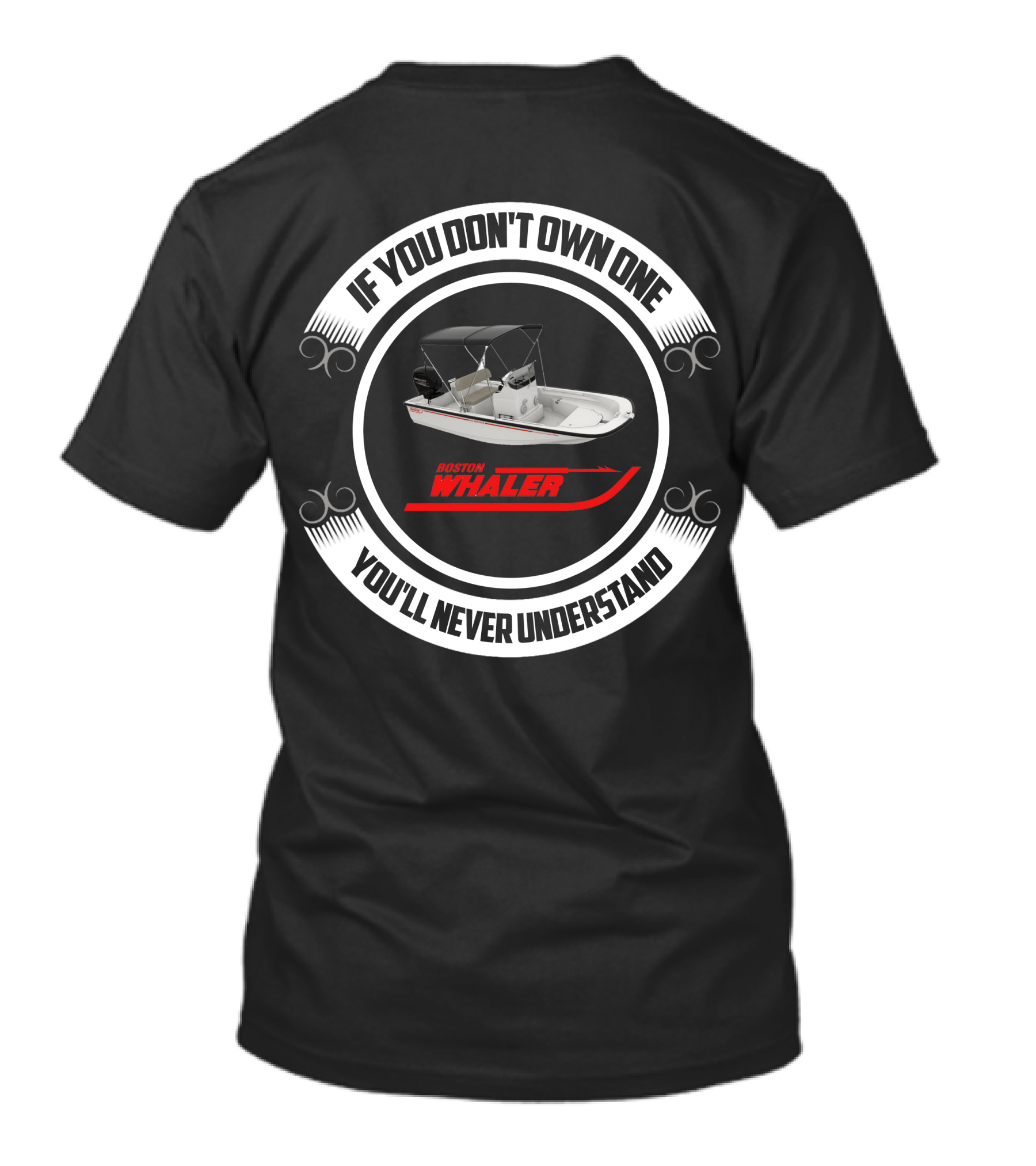 If You Don't Own One Boston Whaler You'll Never Understand T-Shirt