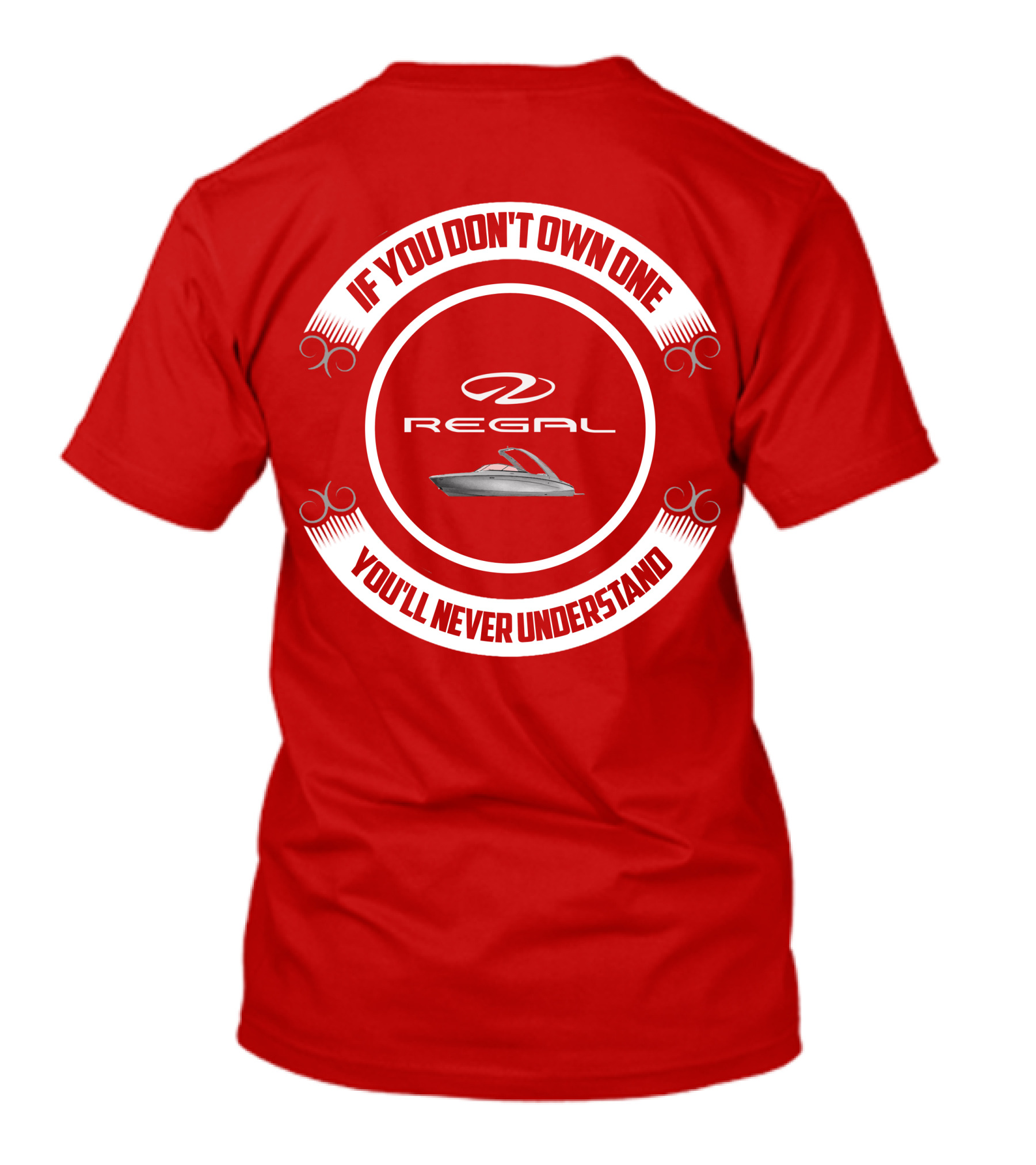 If You Don't Own One You'll Never Understand Regal Boat T-Shirt
