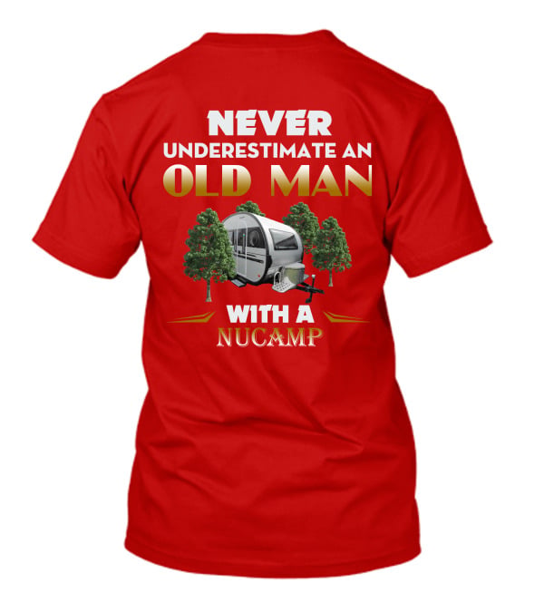 NEVER UNDERESTIMATE AN OLD MAN WITH A NUCAMP T-Shirt