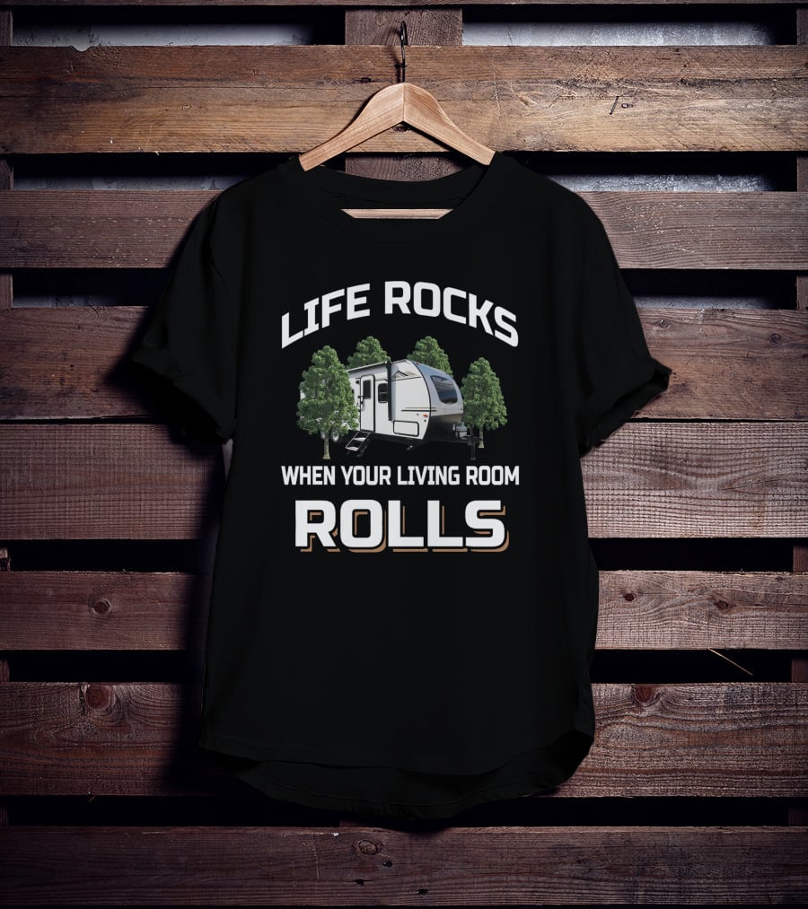 Life Rocks When Your Living Room Rolls Kz Escape Rv Camping Adventure T-Shirt
