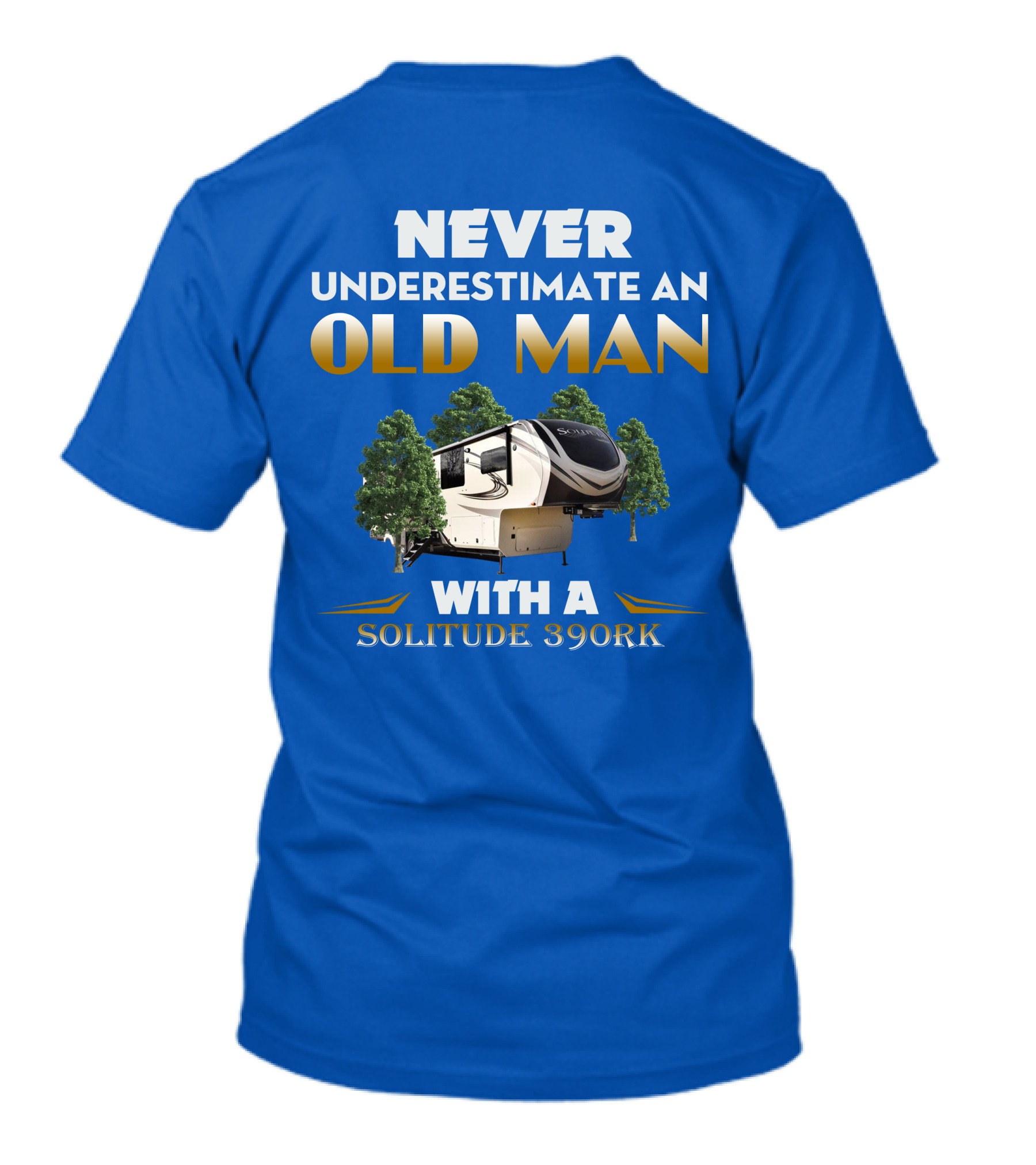 NEVER UNDERESTIMATE AN OLD MAN WITH A SOLITUDE 390RK T-Shirt