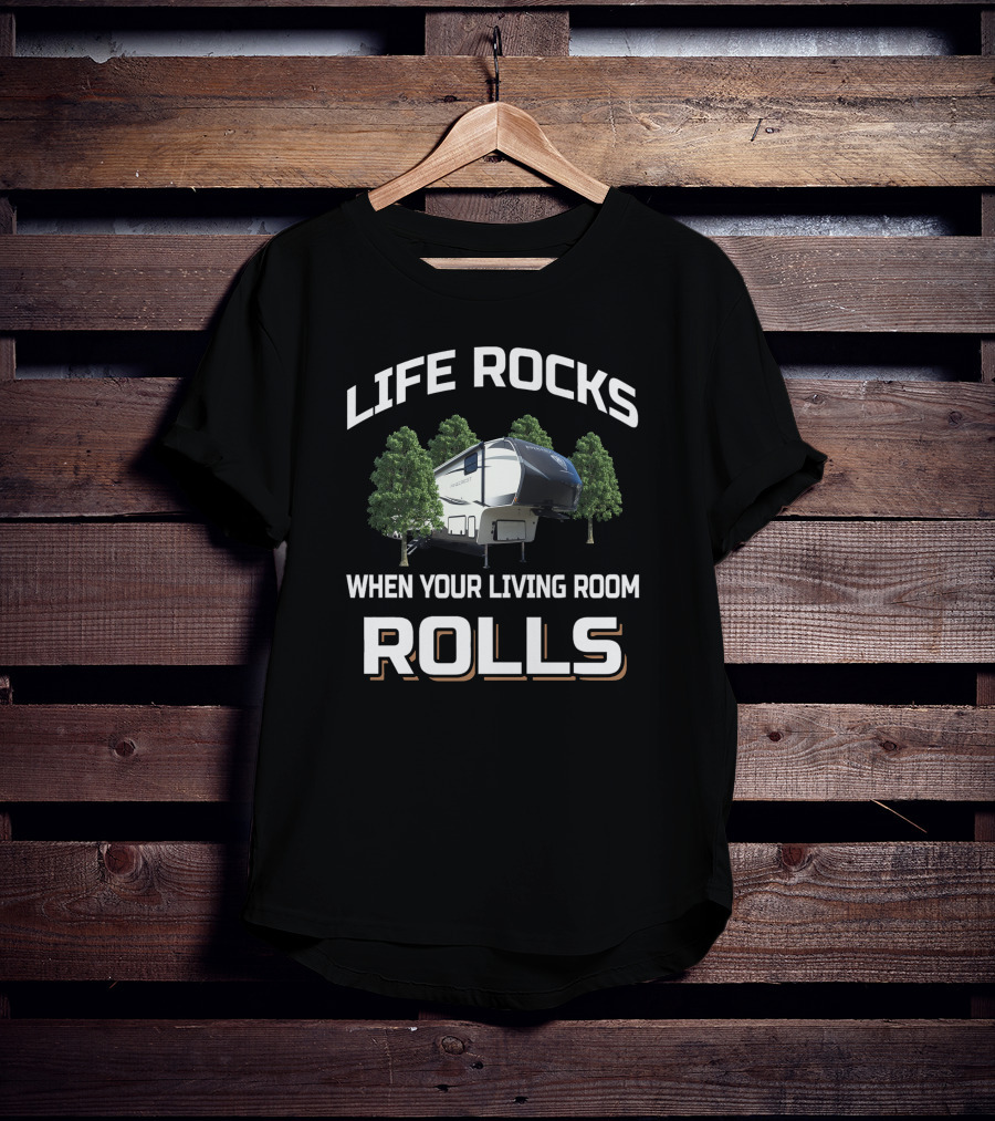 Life Rocks When Your Living Room Rolls Vanleigh Pinecrest T-Shirt
