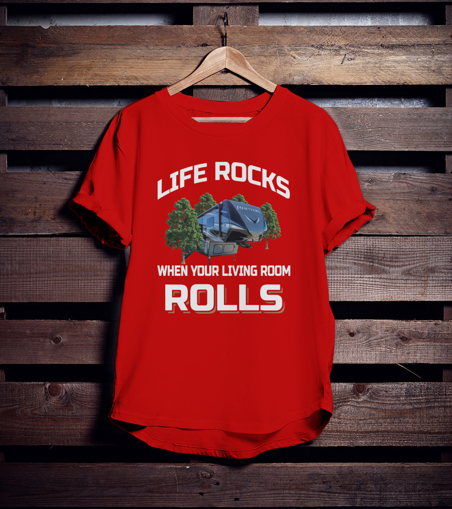 LIFE ROCKS WHEN YOUR LIVING ROOM ROLLS RAPTOR Keystone 415 T-Shirt