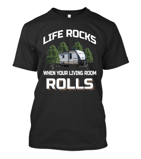 Life Rocks When Your Living Room Rolls Radiance 25Rb T-Shirt