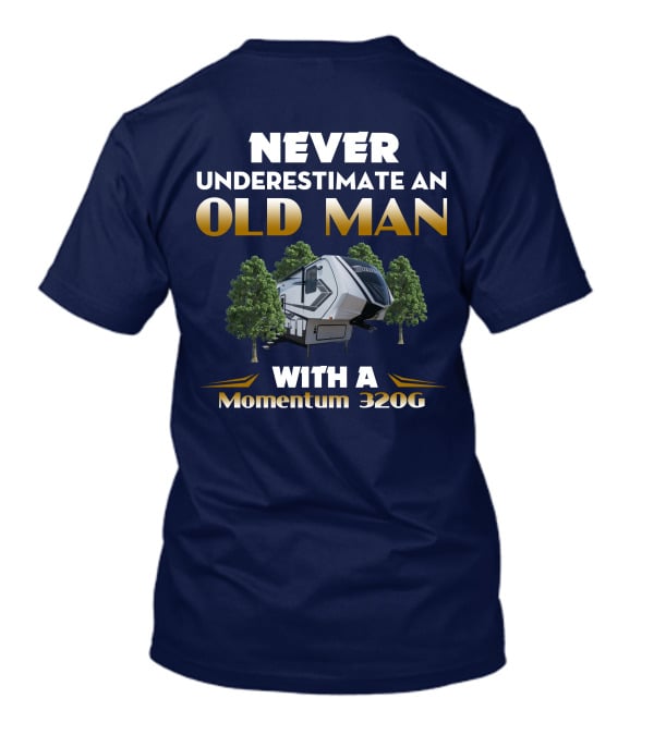 NEVER UNDERESTIMATE AN OLD MAN WITH A Momentum 320G T-Shirt