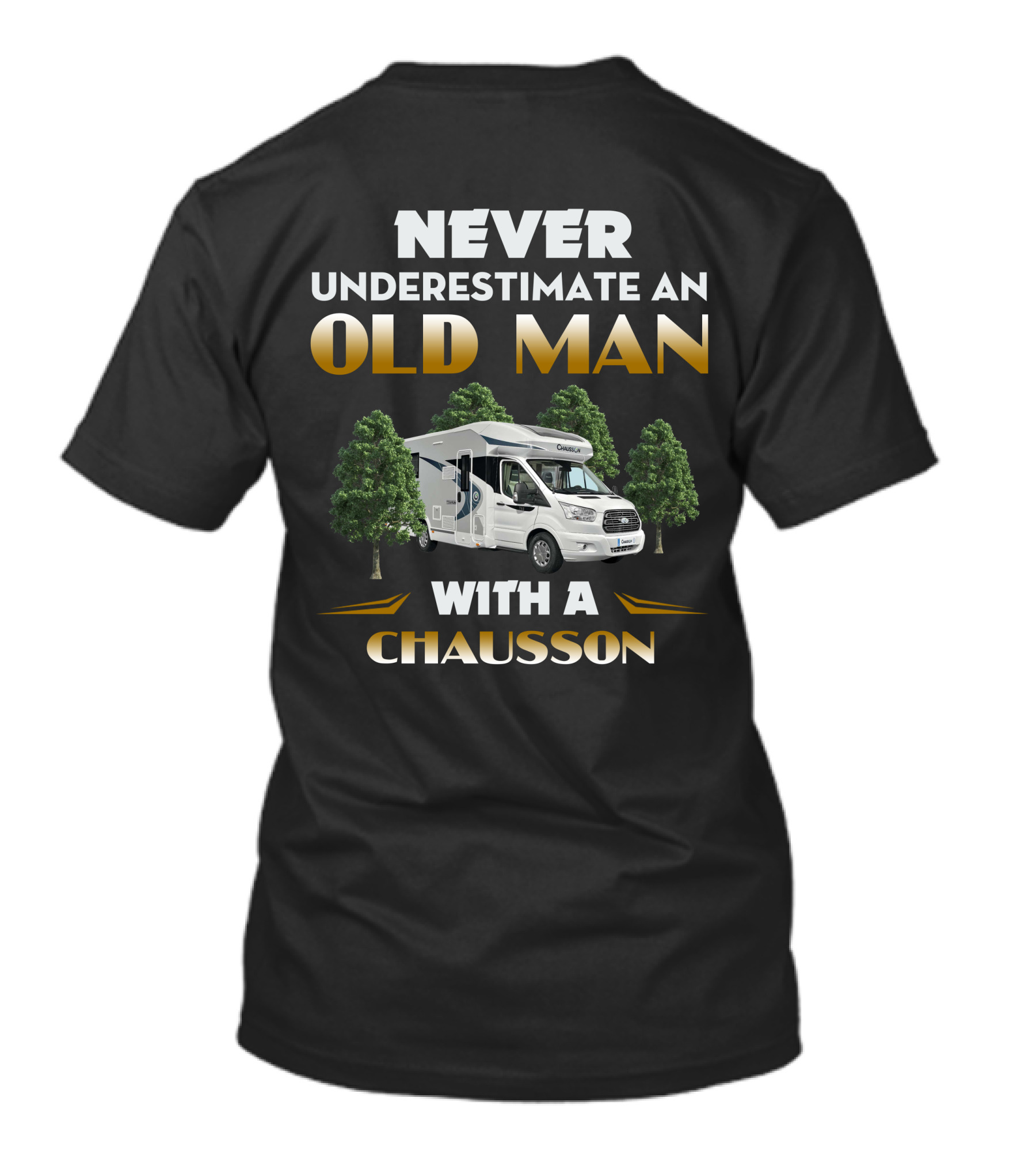NEVER UNDERESTIMATE AN OLD MAN WITH A CHAUSSON T-Shirt