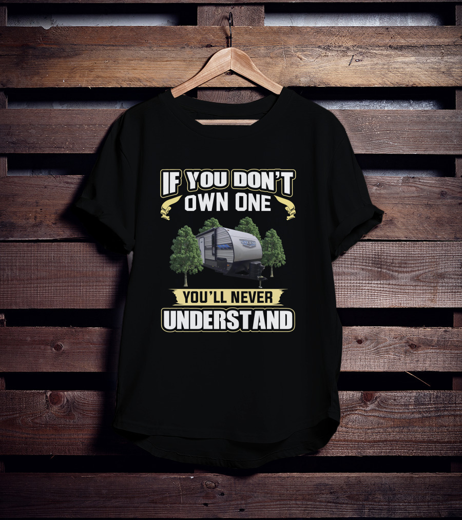 If You Don't Own One You'll Never Understand Salem 30KQBSS Camper T-Shirt