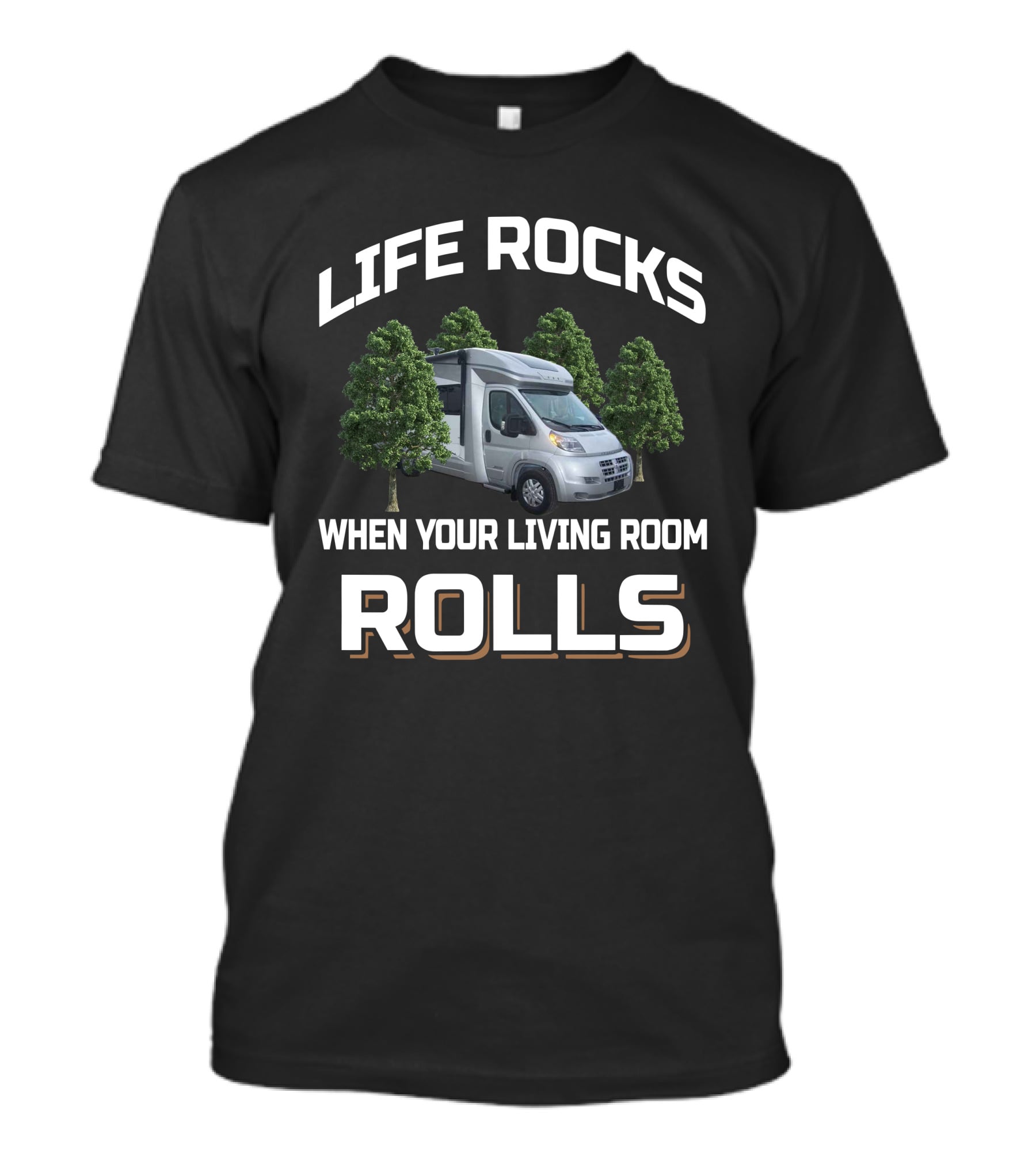 Life Rocks When Your Living Room Rolls Camper Van And Trees T-Shirt