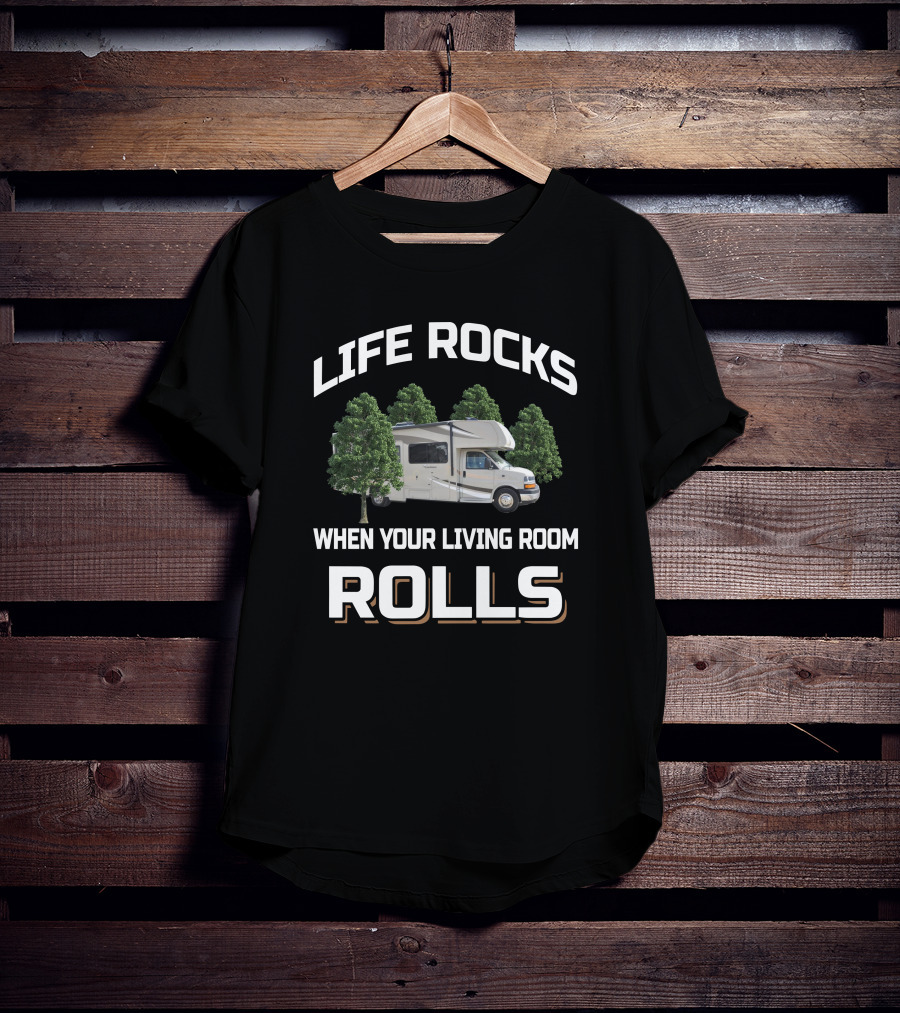 Life Rocks When Your Living Room Rolls Campervan Forest Adventure T-Shirt