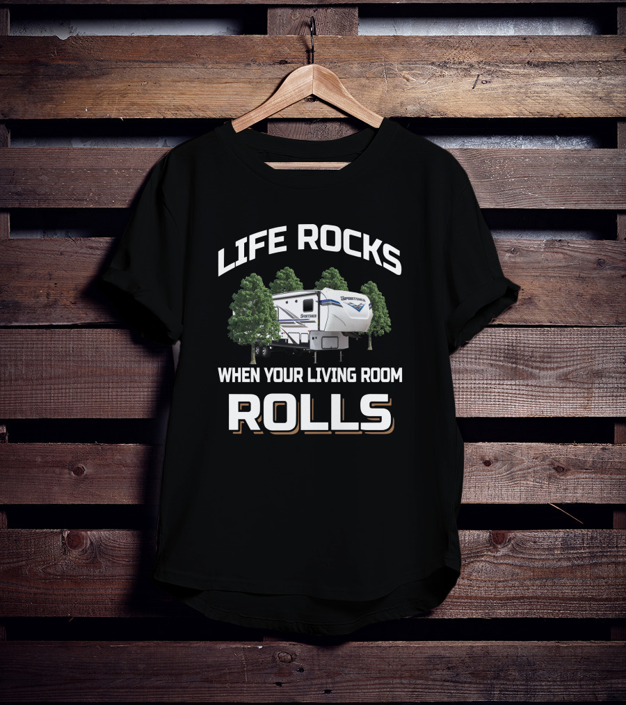 Life Rocks When Your Living Room Rolls Sportsmen 303Rl T-Shirt