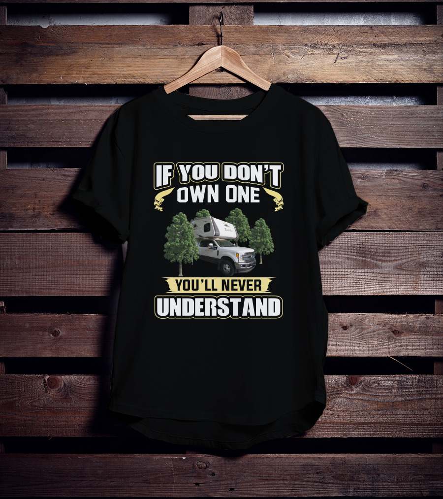 If You Don't Own One You'll Never Understand Eagle Cap Camper Truck Forest T-Shirt