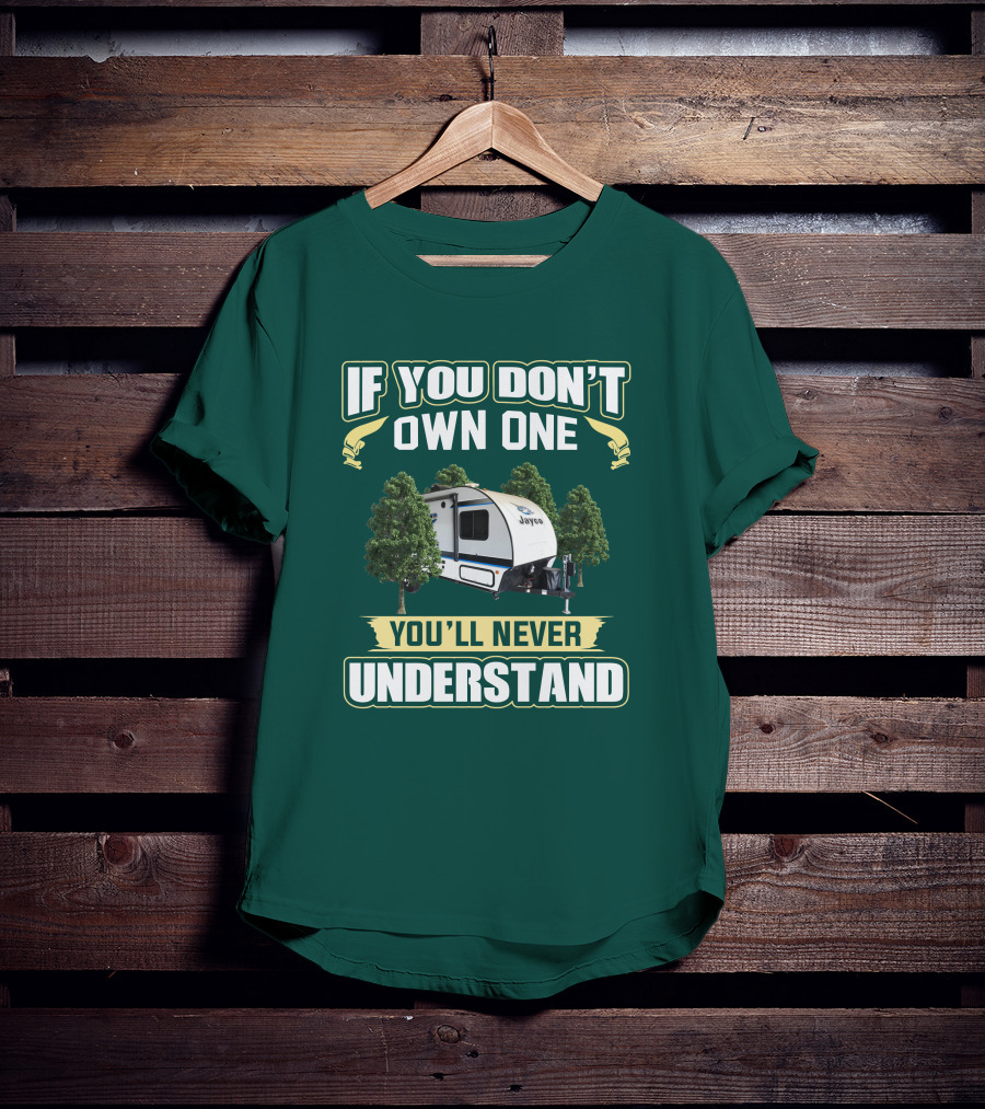 If You Don't Own One You'll Never Understand Jayco Hummingbird 17RK Camper T-Shirt