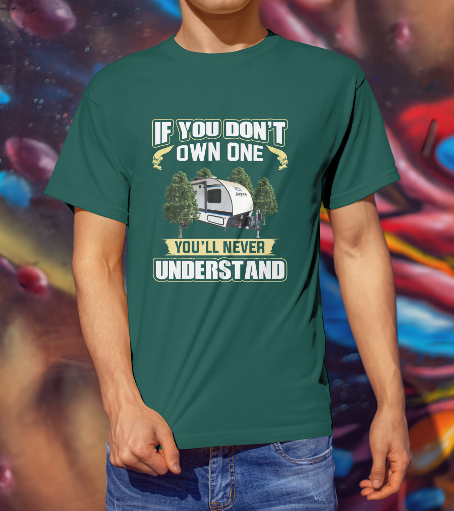 If You Don't Own One You'll Never Understand Jayco Hummingbird 17RK Camper T-Shirt