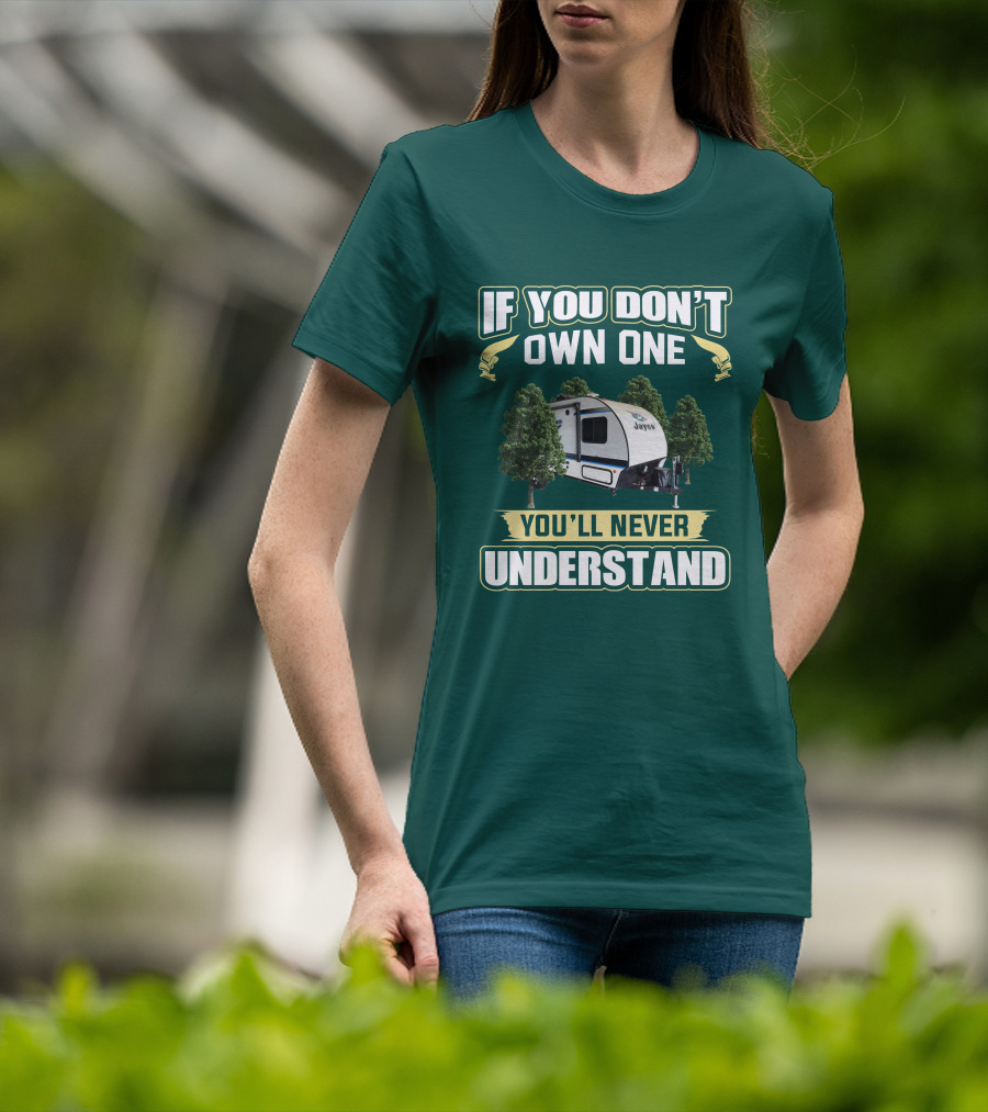 If You Don't Own One You'll Never Understand Jayco Hummingbird 17RK Camper T-Shirt