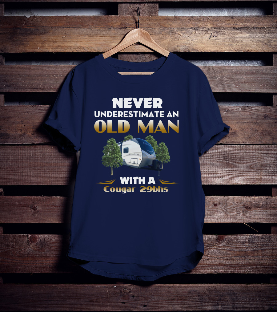 NEVER UNDERESTIMATE AN OLD MAN WITH A Cougar 29BHS T-Shirt