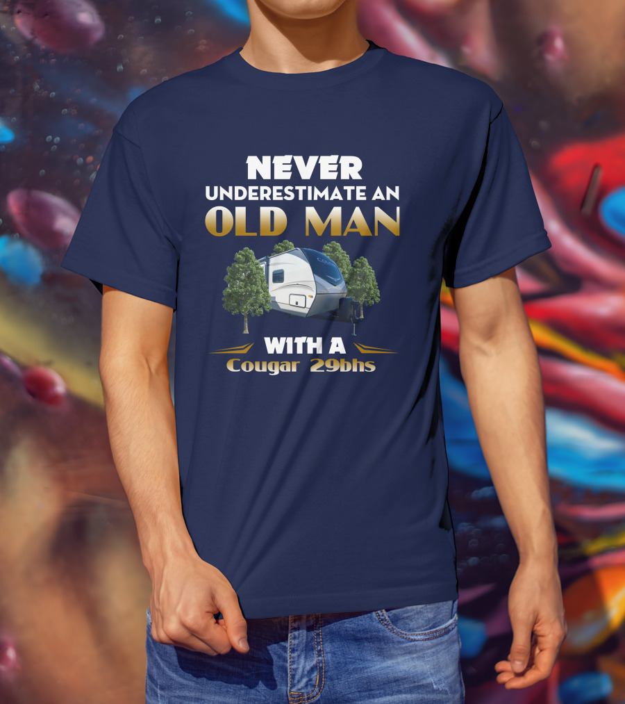 NEVER UNDERESTIMATE AN OLD MAN WITH A Cougar 29BHS T-Shirt