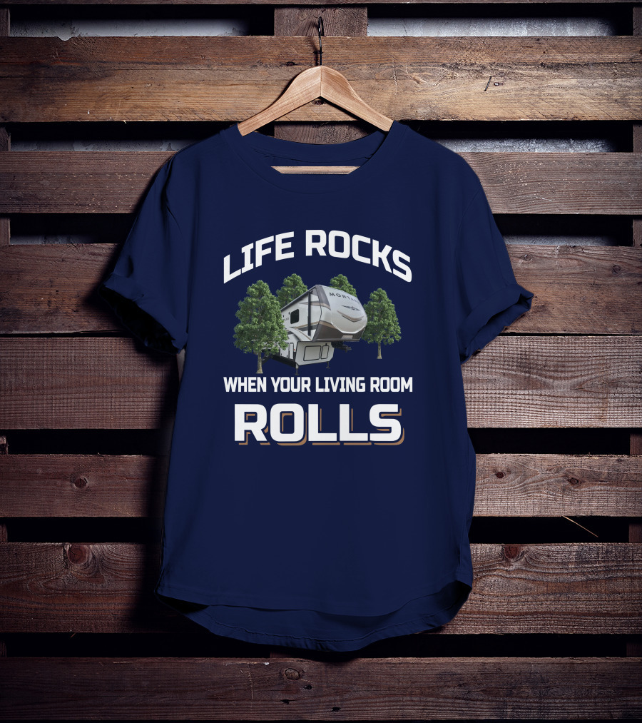 Life Rocks When Your Living Room Rolls Montana RD T-Shirt