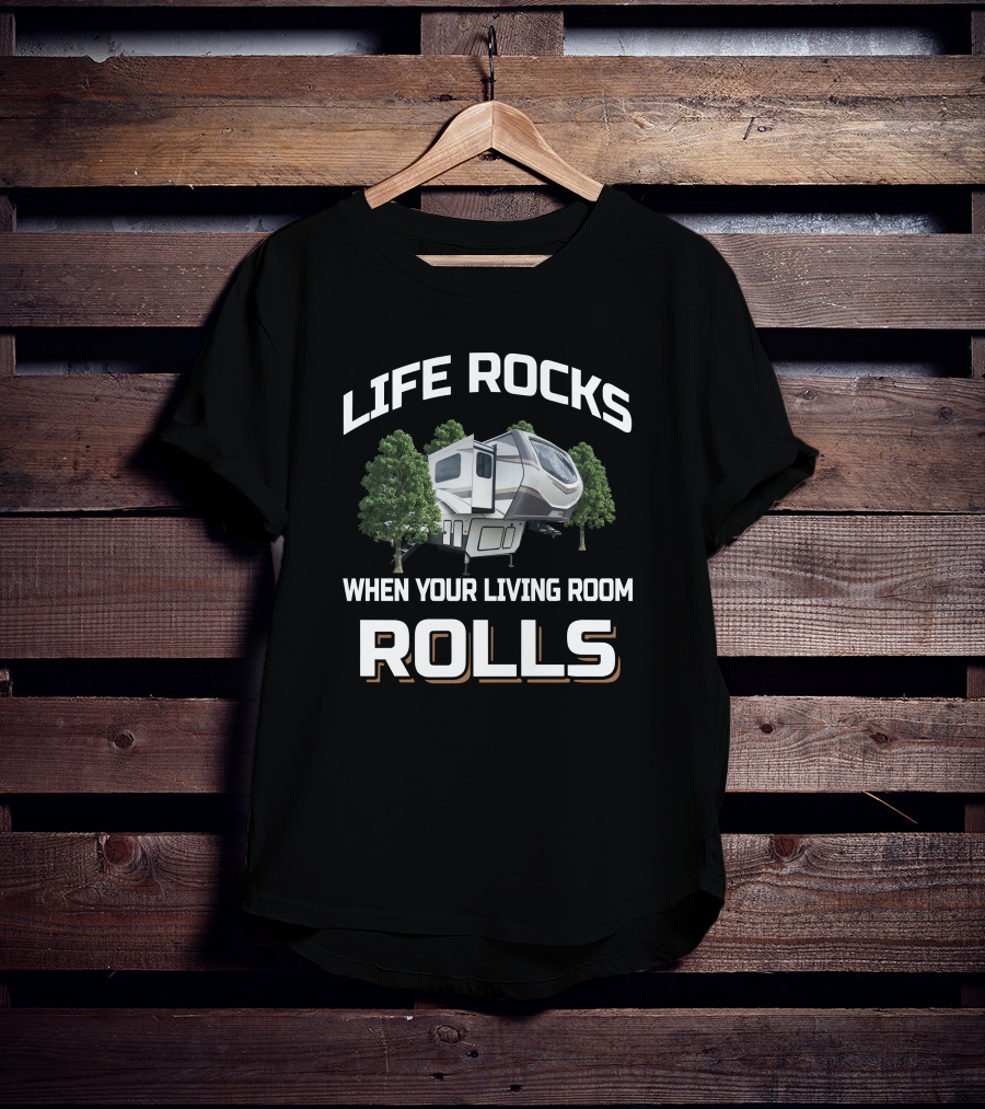 LIFE ROCKS WHEN YOUR LIVING ROOM ROLLS Montana Camper Trees T-Shirt