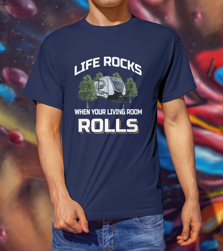 Life Rocks When Your Living Room Rolls Momentum 25G T-Shirt
