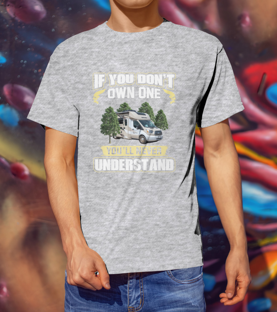If You Don't Own One You'll Never Understand Gemini 23TB RV T-Shirt