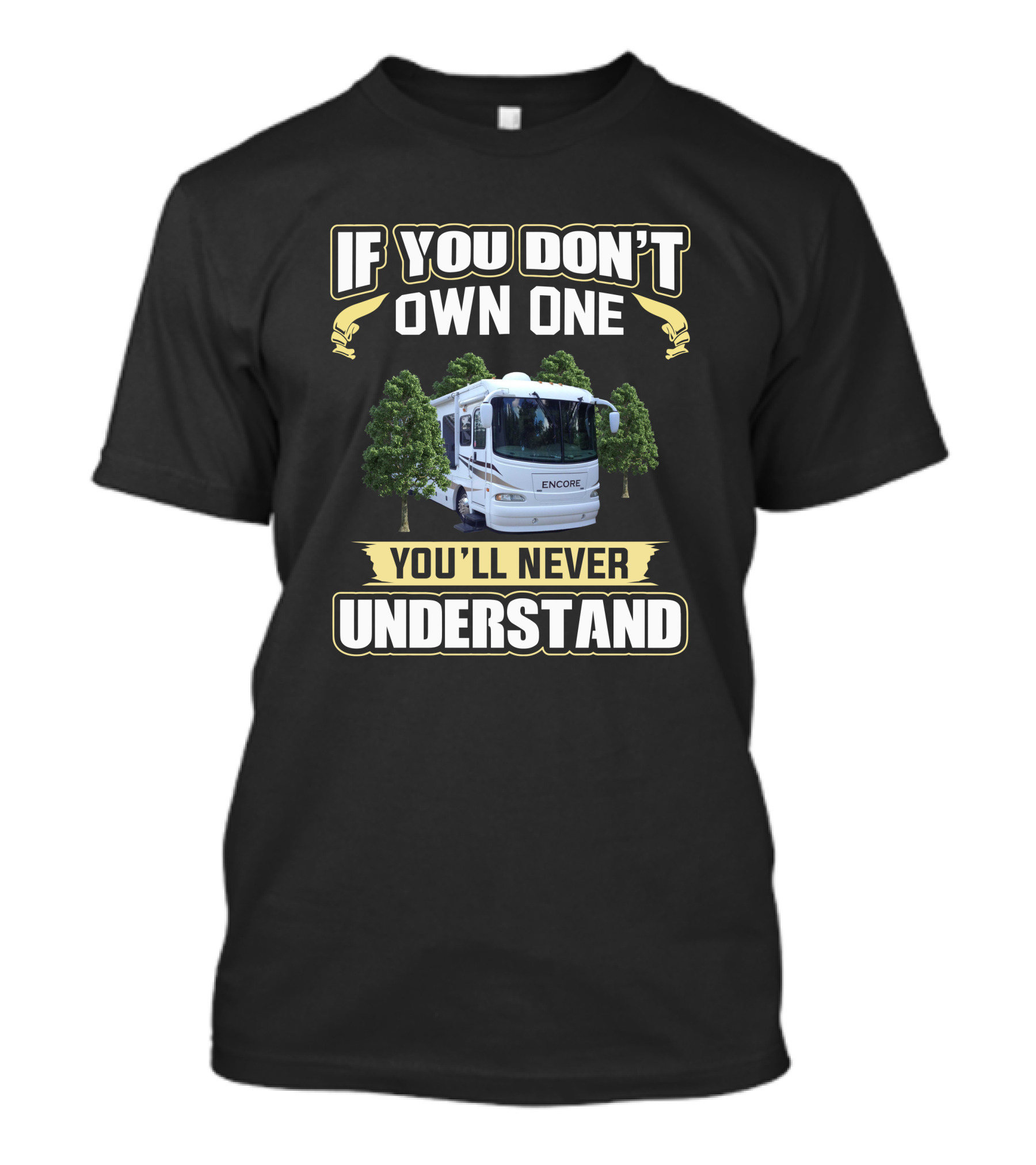 If You Don't Own One Encore You'll Never Understand T-Shirt