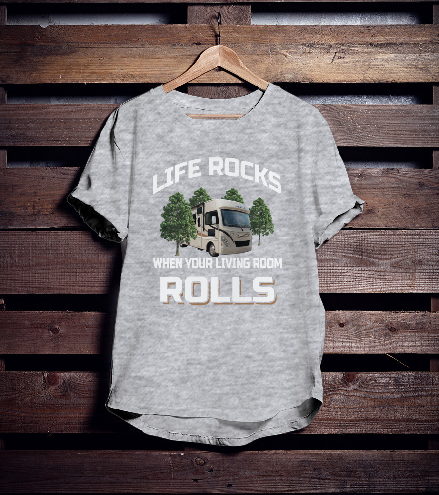 LIFE ROCKS WHEN YOUR LIVING ROOM ROLLS Thor ACE RV Camper Adventure T-Shirt