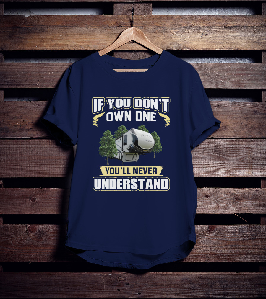 If You Don't Own One You'll Never Understand Montana 385BR T-Shirt