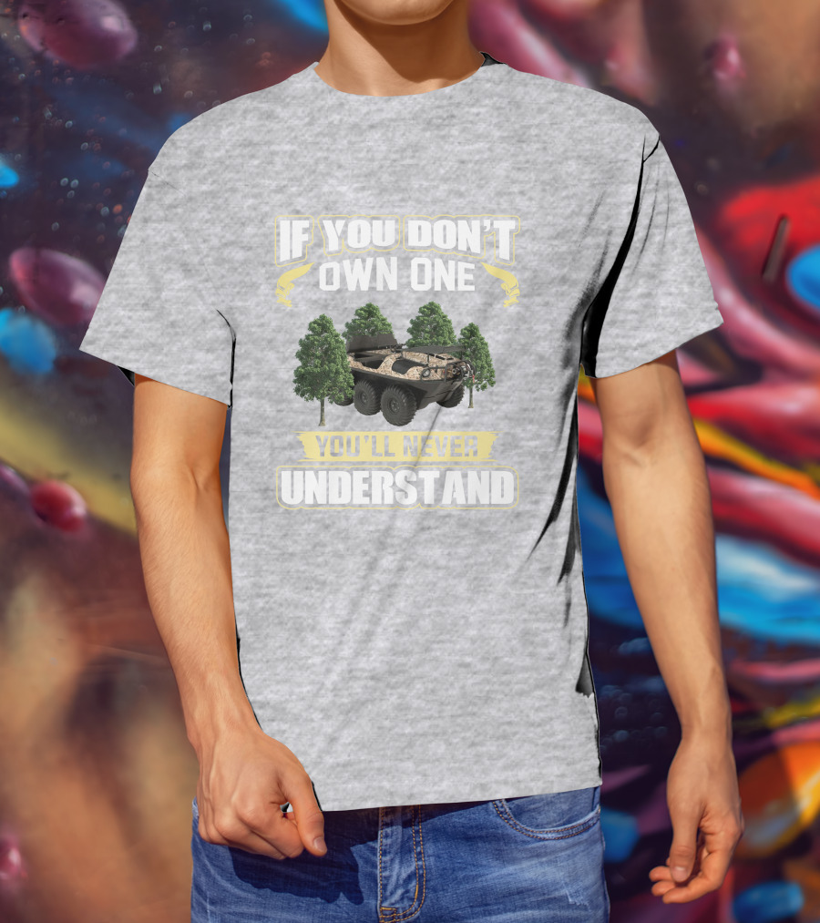 If You Don't Own One Argo Frontier You'll Never Understand T-Shirt
