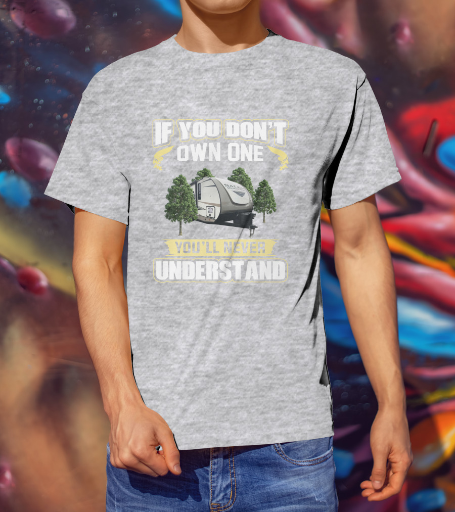 If You Don’t Own One You’ll Never Understand Hemisphere 23bhhl T-Shirt