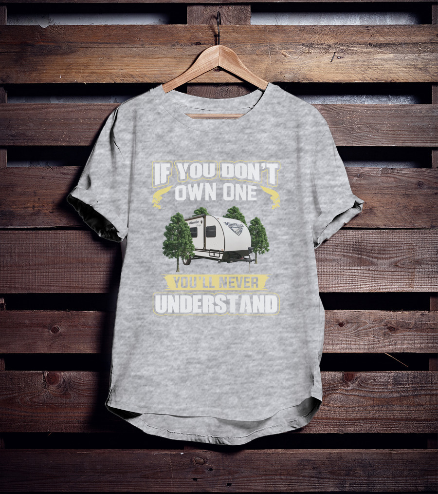 If You Don't Own One You'll Never Understand Winnebago Minnie Drop T-Shirt
