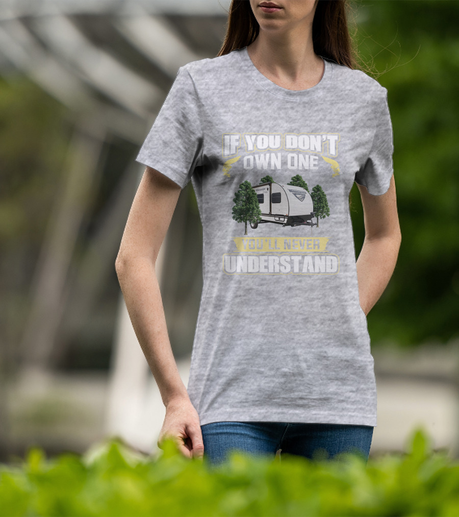 If You Don't Own One You'll Never Understand Winnebago Minnie Drop T-Shirt