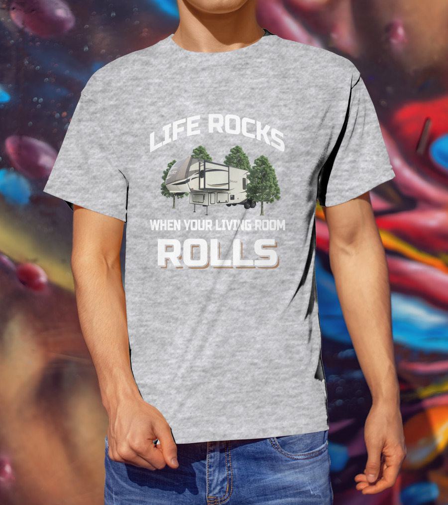 LIFE ROCKS WHEN YOUR LIVING ROOM ROLLS Forest River Wildcat 32WB T-Shirt
