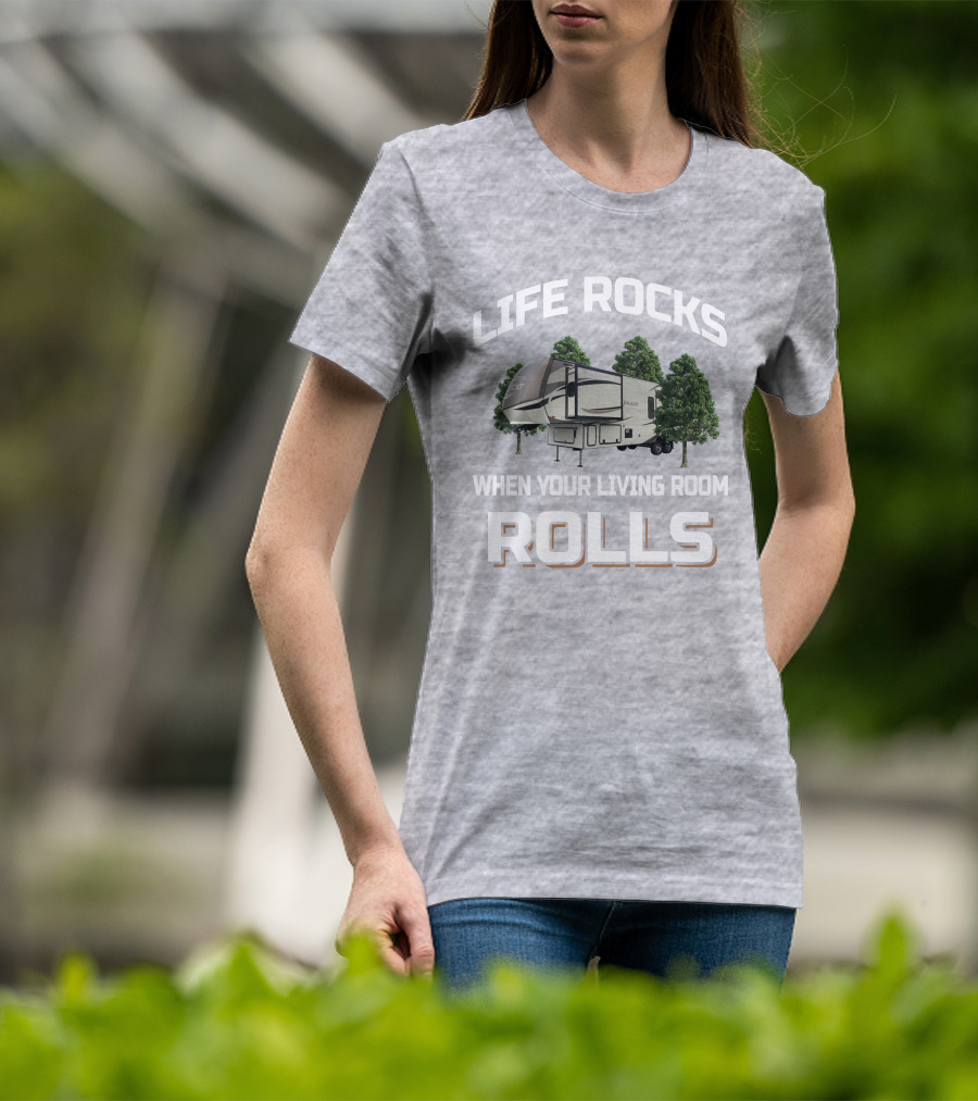 LIFE ROCKS WHEN YOUR LIVING ROOM ROLLS Forest River Wildcat 32WB T-Shirt