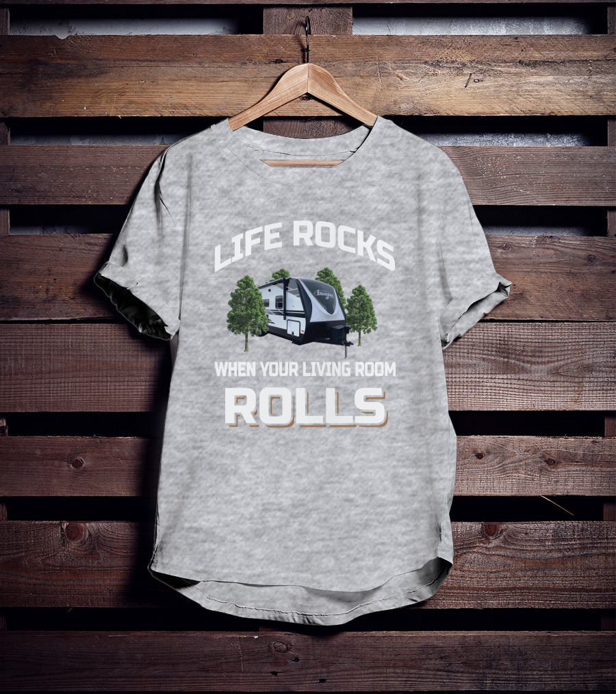 Life Rocks When Your Living Room Rolls Gd Imagine 2600Rb T-Shirt