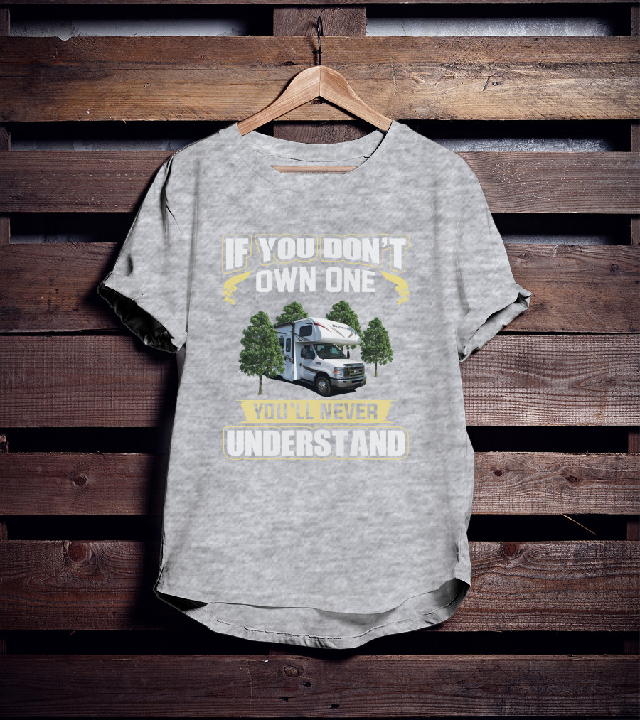 If You Don't Own One You'll Never Understand Sunseeker 2860 Camper Van Life T-Shirt
