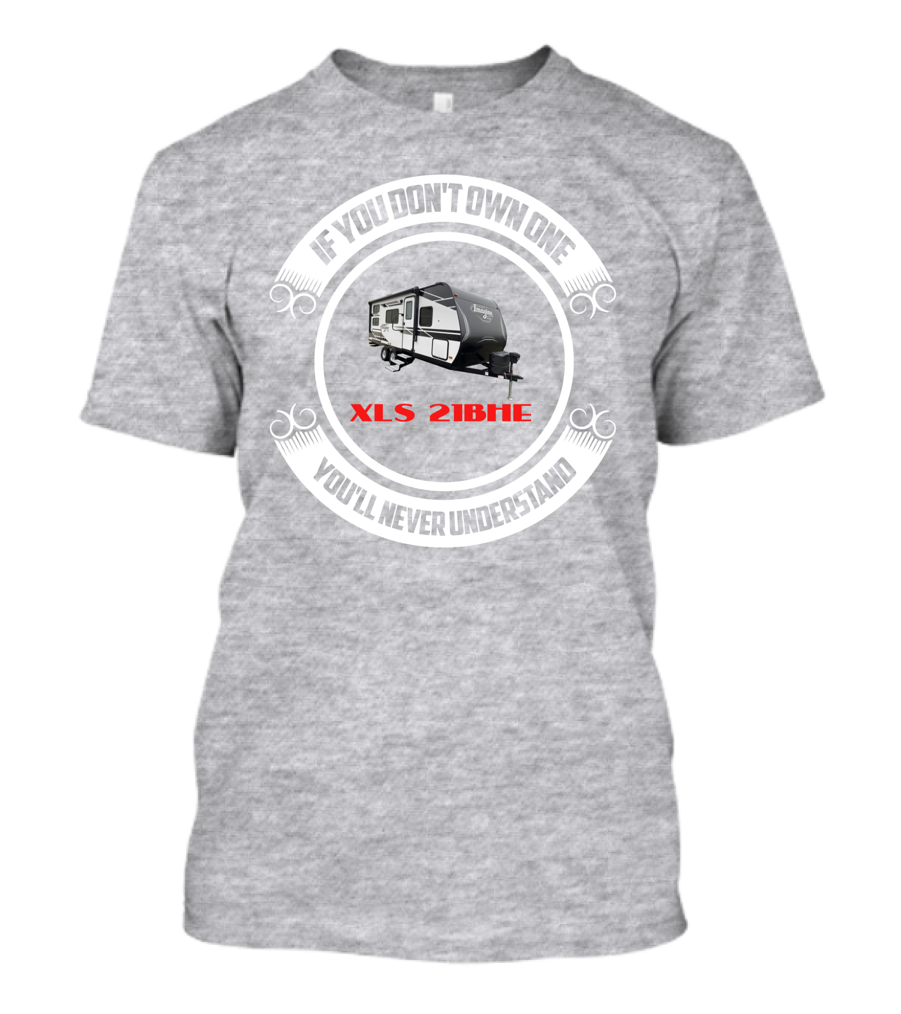 If You Don't Own One You'll Never Understand XLS 21BHE T-Shirt