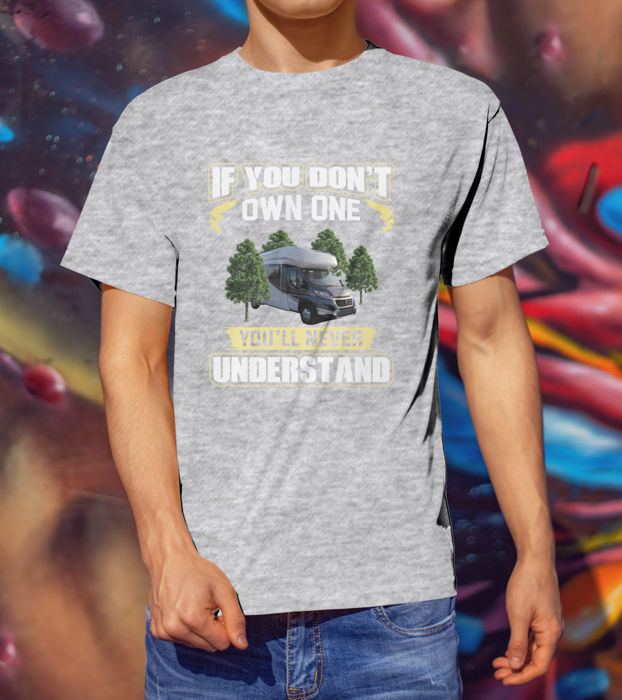 If You Don't Own One You'll Never Understand Autotrail Imala Motorhome Camping T-Shirt